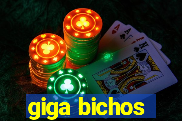 giga bichos