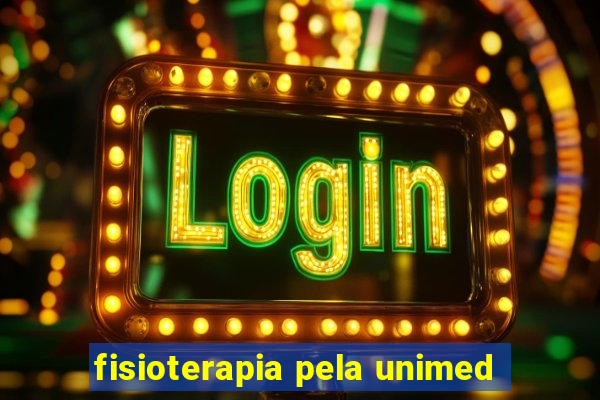 fisioterapia pela unimed