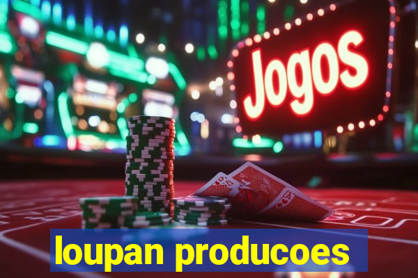 loupan producoes