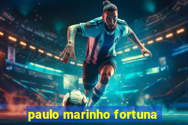 paulo marinho fortuna