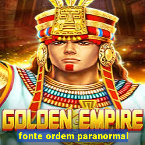 fonte ordem paranormal