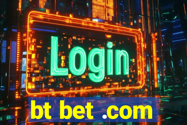 bt bet .com