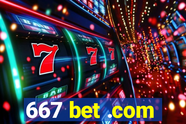 667 bet .com