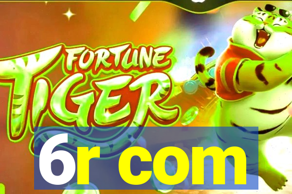 6r com