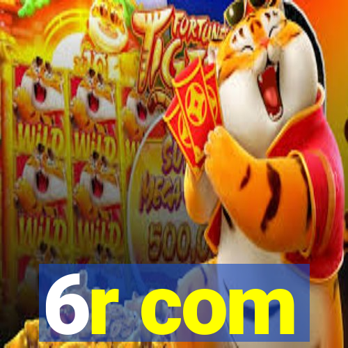 6r com
