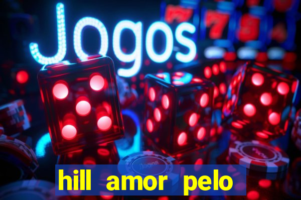 hill amor pelo jogo torrent
