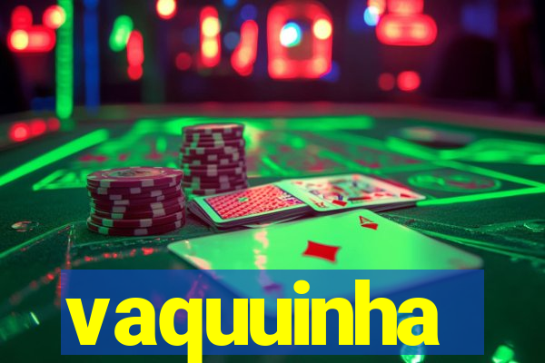 vaquuinha