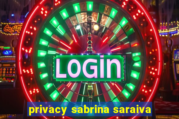 privacy sabrina saraiva
