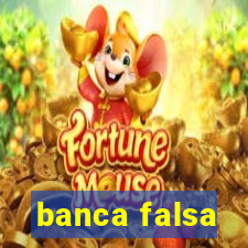 banca falsa