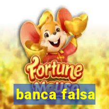banca falsa