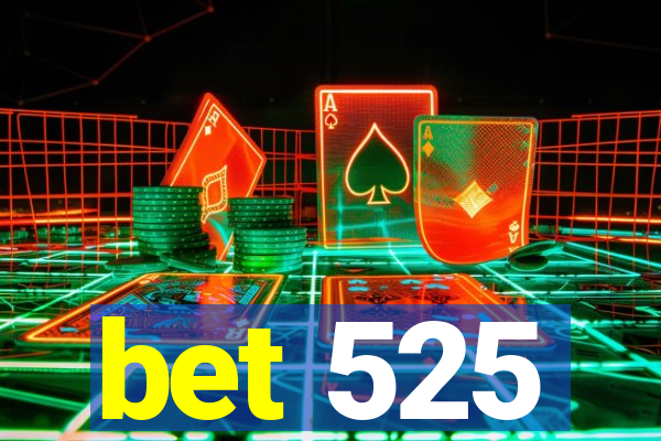 bet 525