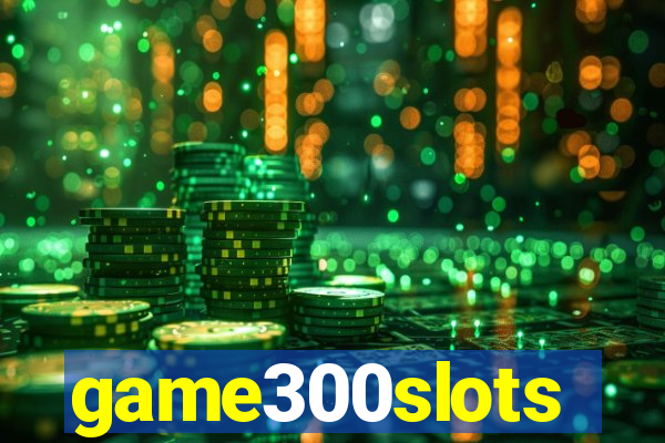 game300slots