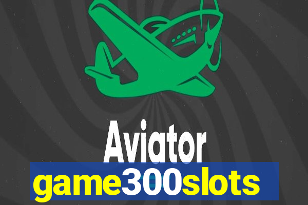 game300slots