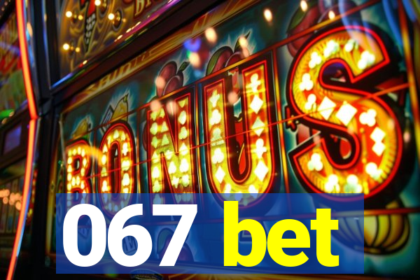 067 bet