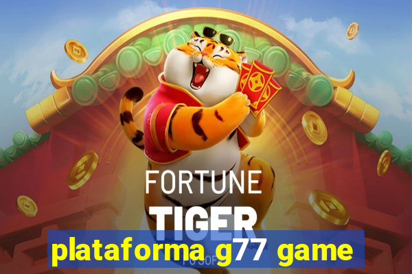 plataforma g77 game