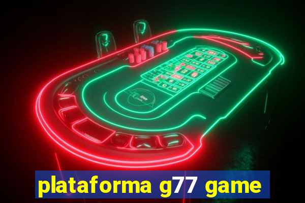 plataforma g77 game