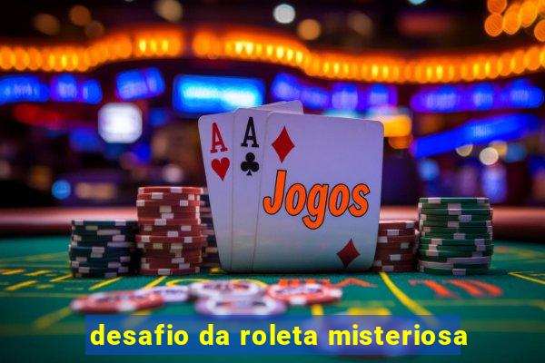 desafio da roleta misteriosa