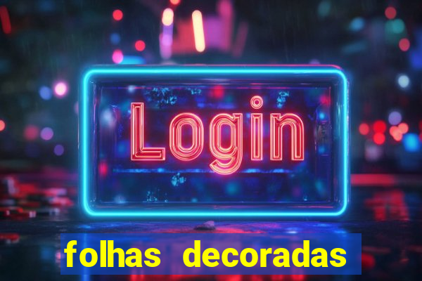 folhas decoradas para imprimir