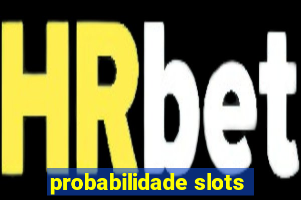 probabilidade slots