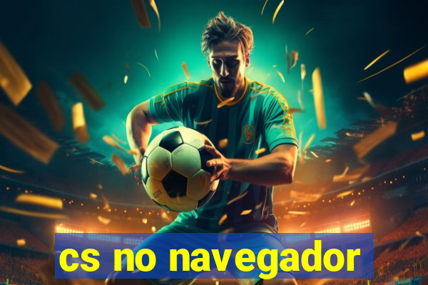 cs no navegador