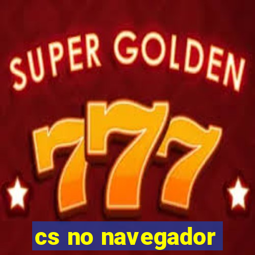 cs no navegador