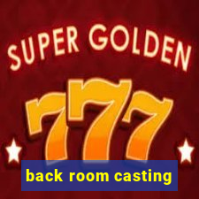 back room casting
