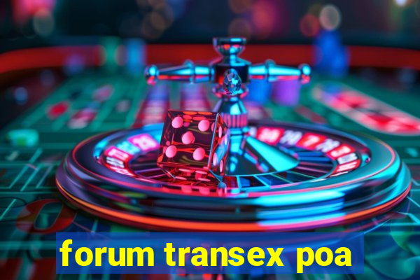 forum transex poa