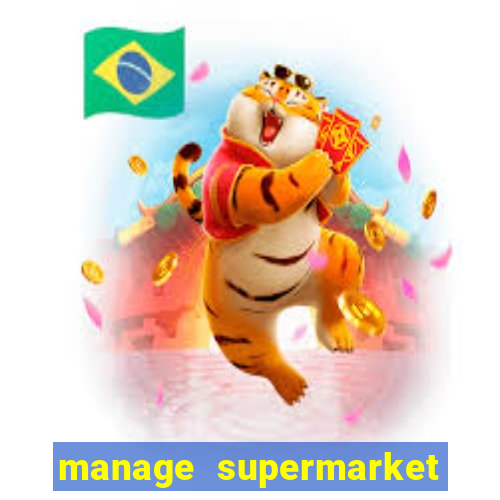 manage supermarket simulator mod apk (unlimited money and energy)