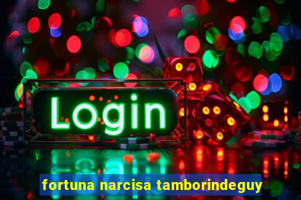 fortuna narcisa tamborindeguy