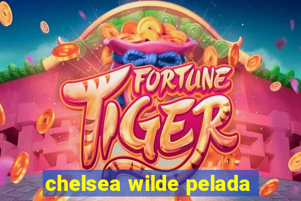 chelsea wilde pelada