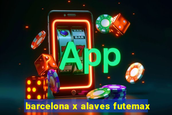 barcelona x alaves futemax