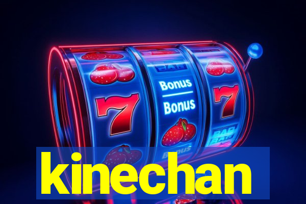 kinechan