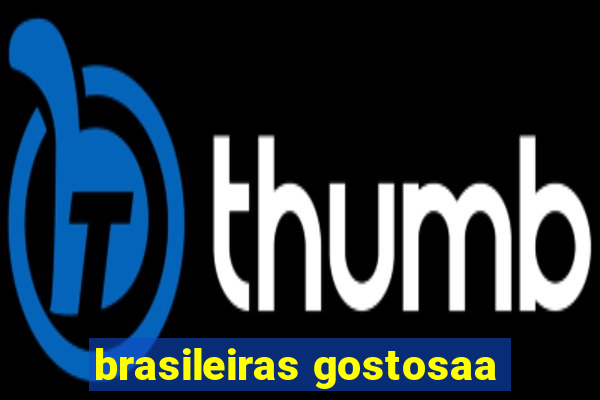brasileiras gostosaa