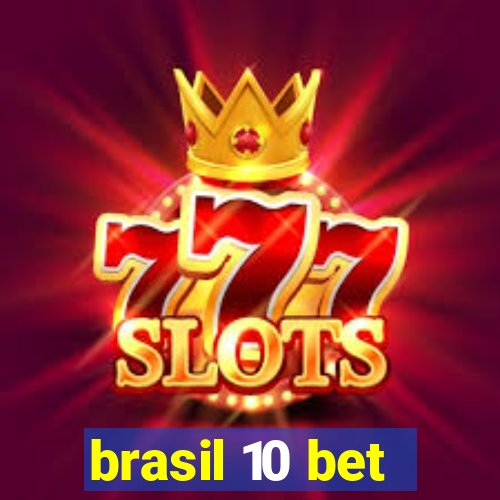 brasil 10 bet