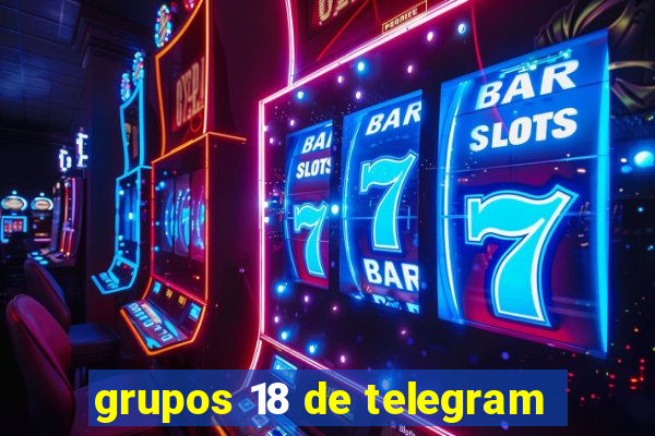 grupos 18 de telegram