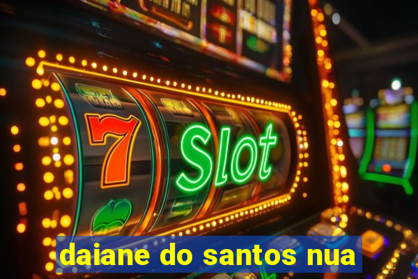 daiane do santos nua