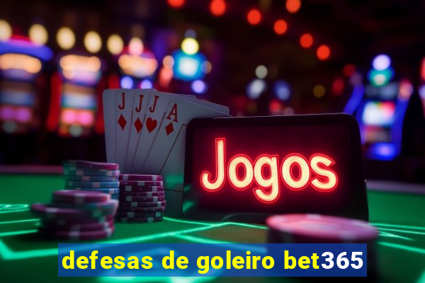 defesas de goleiro bet365