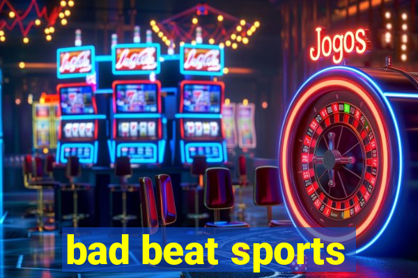 bad beat sports