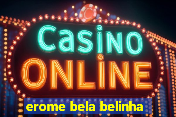 erome bela belinha