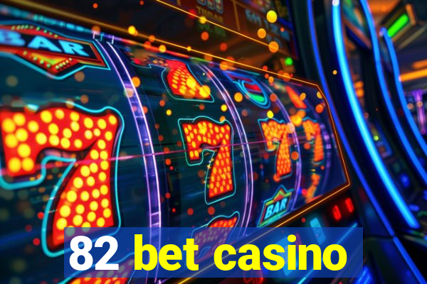 82 bet casino