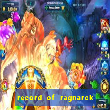 record of ragnarok 3 temporada online dublado
