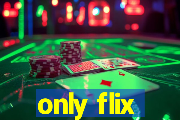 only flix