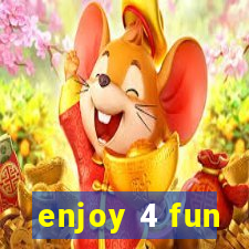 enjoy 4 fun