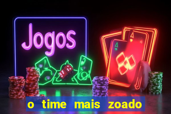o time mais zoado do mundo