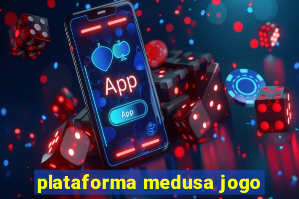 plataforma medusa jogo
