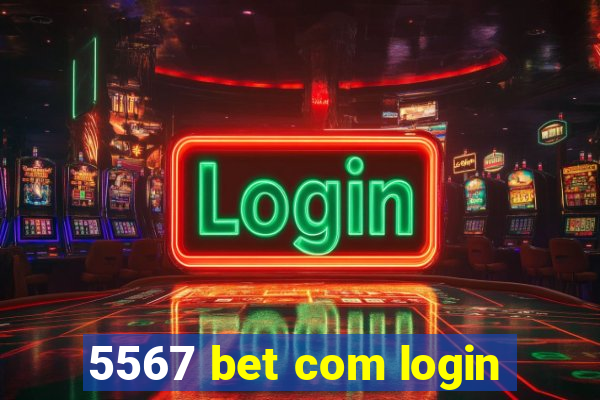 5567 bet com login