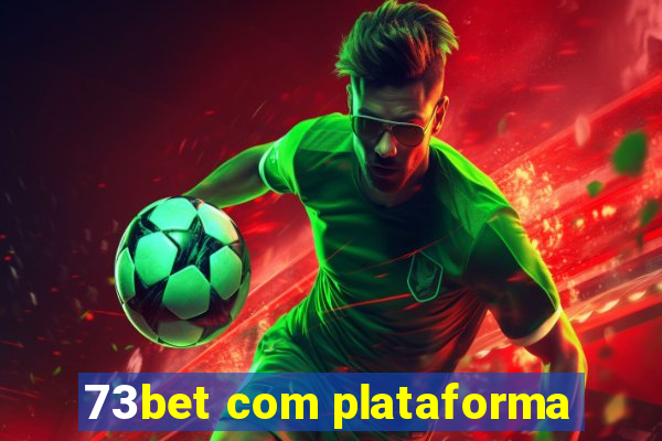 73bet com plataforma
