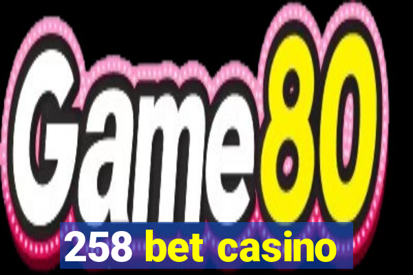258 bet casino