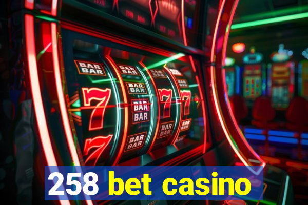 258 bet casino
