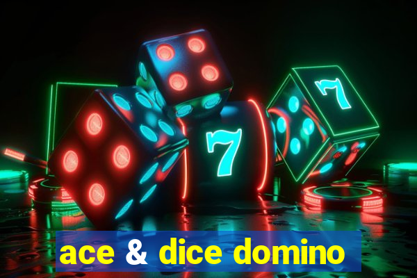 ace & dice domino